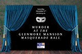 Murder at the Glenmore Masquerade Ball November 2 Murder at the Glenmore Masquerade Ball November 2